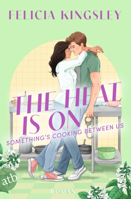 The Heat is on - Something's Cooking Between Us - Felicia Kingsley