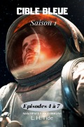 Cover-Bild zum Titel 'Cible Bleue : Episodes 4 à 7 de la Saison 1 (Space Force Origins, #2)' von 'Lawrence Herbert Tide'