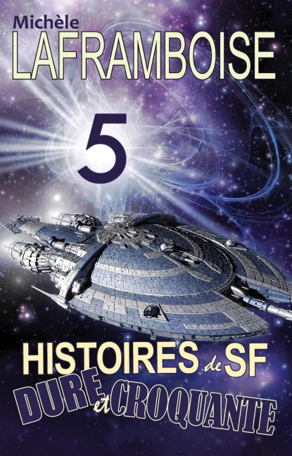5 Histoires de SF dure et croquante - Michele Laframboise