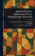 Cover-Bild zum Titel 'Manners and Monuments of Prehistoric Peoples' von 'Jean-François-Albert Du Poug Nadaillac, N. D'Anvers'