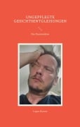 Cover-Bild zum Titel 'Ungepflegte Gesichtsentgleisungen' von 'Logan Banner'
