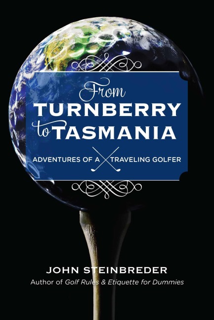From Turnberry to Tasmania - John Steinbreder