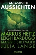 Cover-Bild zum Titel 'Fantastische Aussichten: Fantasy & Science Fiction bei Knaur #2' von 'Markus Heitz, Diana Wynne Jones, Maggie Stiefvater, Leigh Bardugo, Patrick S. Tomlinson'