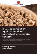 Cover-Bild zum Titel 'Développement et application d'un ingrédient alimentaire texturé' von 'Kuldeep Mishra, Vani Bhatia'