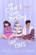 Cover-Bild zum Titel 'We Can't Keep Meeting Like This' von 'Rachel Lynn Solomon'