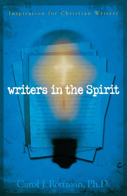 Writers in the Spirit - Carol J Rottman