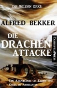 Cover-Bild zum Titel 'Die Drachen-Attacke: Die wilden Orks 3' von 'Alfred Bekker'