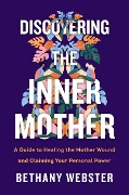 Cover-Bild zum Titel 'Discovering the Inner Mother' von 'Bethany Webster'