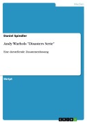 Cover-Bild zum Titel 'Andy Warhols "Disasters Serie"' von 'Daniel Spindler'