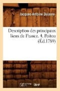 Description Des Principaux Lieux de France. 4. Poitou (Éd.1789) - Jacques-Antoine Dulaure