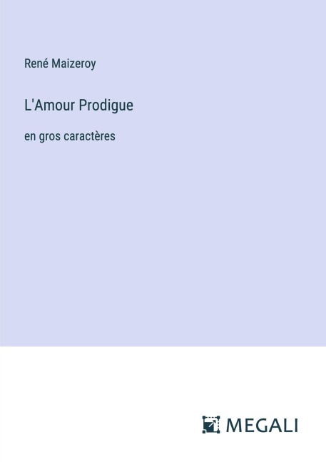L'Amour Prodigue - René Maizeroy