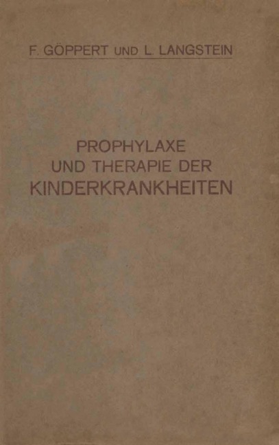 Prophylaxe und Therapie der Kinderkrankheiten - L. Langstein, F. Göppert