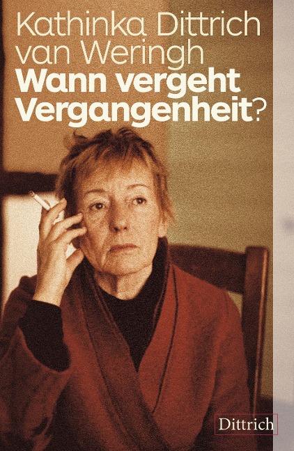 Wann vergeht Vergangenheit? - Kathinka Dittrich van Weringh