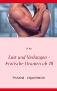 Cover-Bild zum Titel 'Lust und Verlangen - Erotische Dramen ab 18' von 'Di Kay'