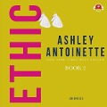 Cover-Bild zum Titel 'Ethic II' von 'Ashley Antoinette'