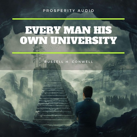 Every Man His Own University - Russell H. Conwell
