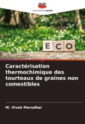 Cover-Bild zum Titel 'Caractérisation thermochimique des tourteaux de graines non comestibles' von 'M. Vivek Marudhai'