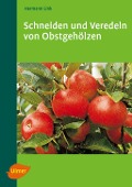 Schneiden und Veredeln von Obstgehölzen - Hermann Link