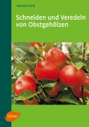 Cover-Bild zum Titel 'Schneiden und Veredeln von Obstgehölzen' von 'Hermann Link'