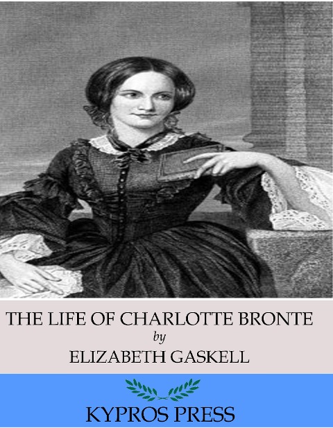 The Life of Charlotte Bronte - Elizabeth Gaskell