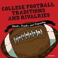 College Football Traditions and Rivalries: Chants, Pranks, and Pageantry - Morrow Gift