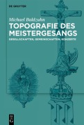Cover-Bild zum Titel 'Topografie des Meistergesangs' von 'Michael Baldzuhn'