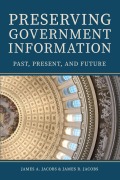 Cover-Bild zum Titel 'Preserving Government Information: Past, Present, and Future' von 'James A Jacobs, James R Jacobs'