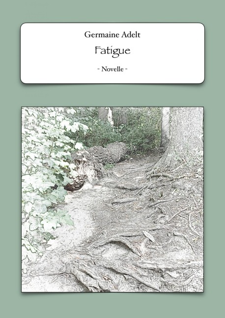 Fatigue - Germaine Adelt