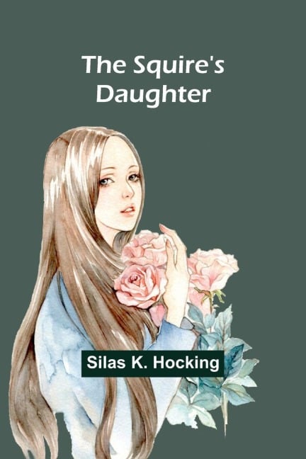 The Squire's Daughter - Silas K. Hocking