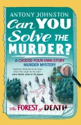 Cover-Bild zum Titel 'Can You Solve the Murder? - The Forest of Death' von 'Antony Johnston'