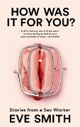 Cover-Bild zum Titel 'How Was It for You?' von 'Eve Smith'