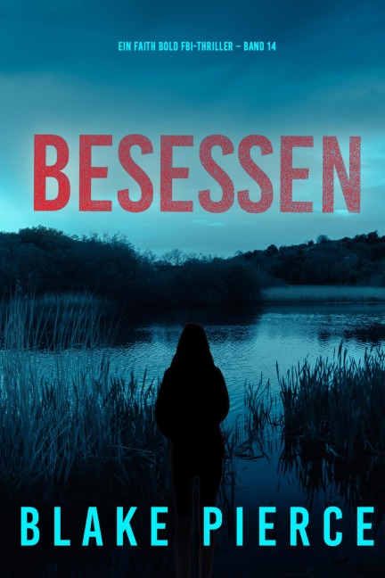 Besessen (Ein Faith Bold FBI-Thriller - Band 14) - Blake Pierce