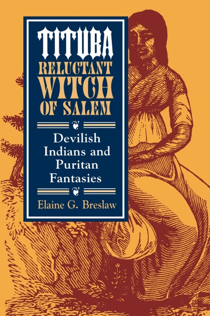 Tituba, Reluctant Witch of Salem - Elaine G Breslaw