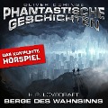 Phantastische Geschichten, Berge des Wahnsinns - Das komplette Hörspiel - Oliver Döring, H. P. Lovecraft