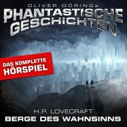 Cover-Bild zum Titel 'Phantastische Geschichten, Berge des Wahnsinns - Das komplette Hörspiel' von 'Oliver Döring, H. P. Lovecraft'