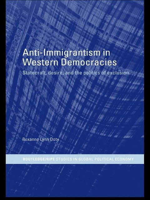 Anti-Immigrantism in Western Democracies - Roxanne Lynn Doty