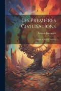 Cover-Bild zum Titel 'Les Premières Civilisations: Chaldée & Assyrie, Phénicie' von 'François Lenormant'
