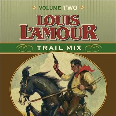 Trail Mix Volume Two Lib/E: Mistakes Can Kill You, the Nester and the Piute, Trail to Pie Town, Big Medicine. - Louis L'Amour