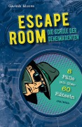 Cover-Bild zum Titel 'ESCAPE ROOM - Die Schule der Geheimagenten. 8 Kriminalfälle mit über 60 Rätseln' von 'Gareth Moore'