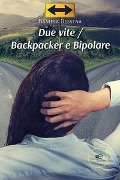 Due vite. Backpacker e bipolare - Daniela Dessena