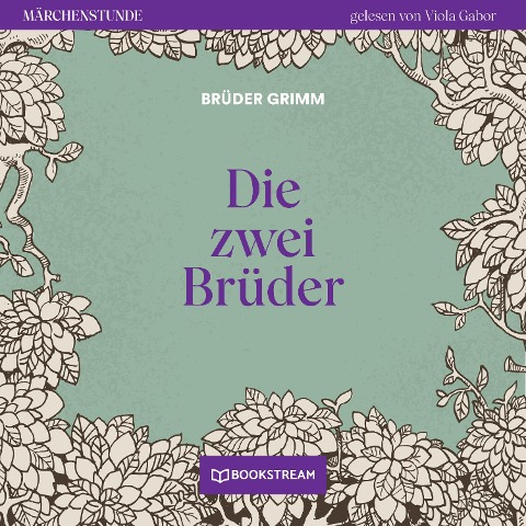 Die zwei Brüder - Brüder Grimm