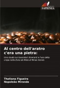 Cover-Bild zum Titel 'Al centro dell'aratro c'era una pietra:' von 'Thatiana Figueira, Napoleão Miranda'