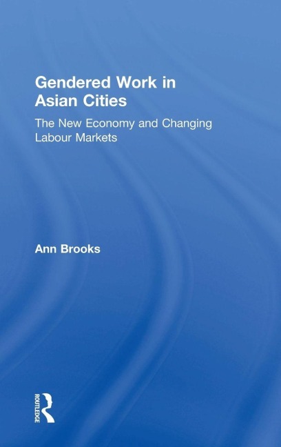 Gendered Work in Asian Cities - Ann Brooks