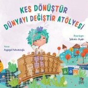 Cover-Bild zum Titel 'Kes Dönüstür Dünyayi Degistir Atölyesi' von 'Aysegül Kahvecioglu'