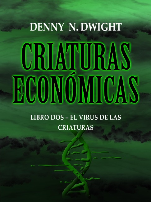 CRIATURAS ECONÓMICAS - Denny N. Dwight, Denny N. Dwight
