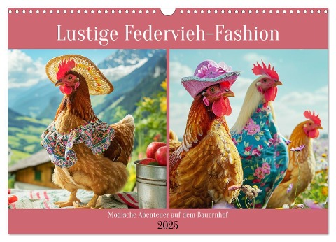 Lustige Federvieh-Fashion. Modische Abenteuer auf dem Bauernhof (Wandkalender 2025 DIN A3 quer), CALVENDO Monatskalender - Rose Hurley
