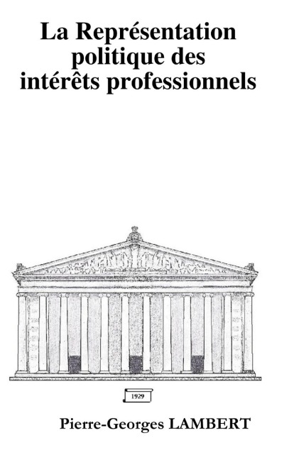 La Représentation politique des intérêts professionnels - Pierre-Georges Lambert