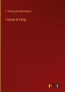 Cover-Bild zum Titel 'I Suicidi di Parigi' von 'F. Petruccelli Della Gattina'