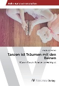 Cover-Bild zum Titel 'Tanzen ist Träumen mit den Beinen' von 'Magdalena Wöhrer'