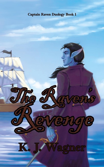 The Raven's Revenge (Captain Raven Duology, #1) - K. J. Wagner